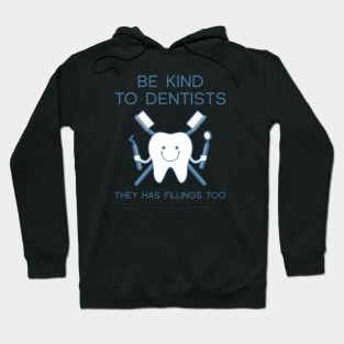 Be Kind To Dentists Hoodie